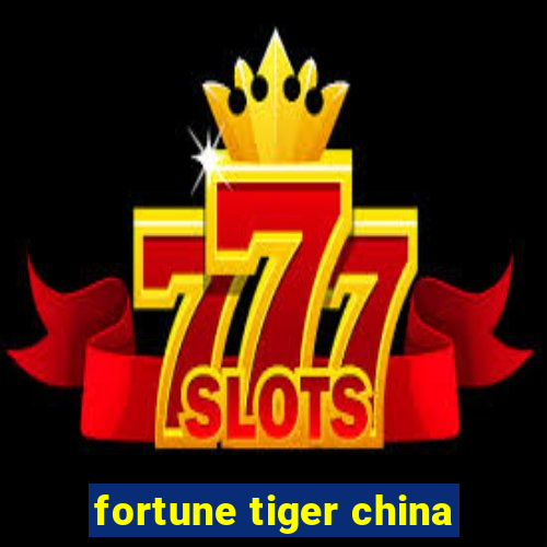 fortune tiger china